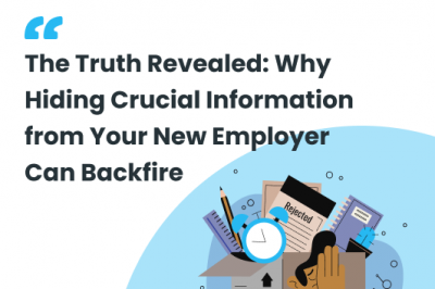 The Truth Revealed: Why Hiding Crucial Information from Your New Employer Can Backfire